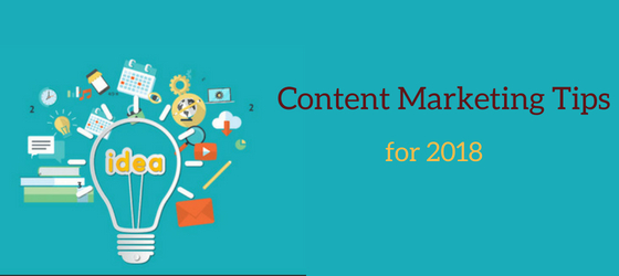 The Actionable Content Marketing Tips for 2018