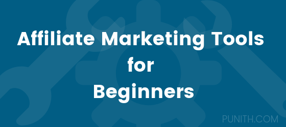 Affiliate Marketing Tools for Beginners