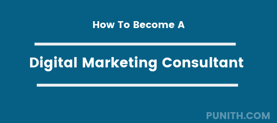 How To Become A Digital Marketing Consultant?