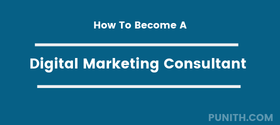 How To Become A Digital Marketing Consultant